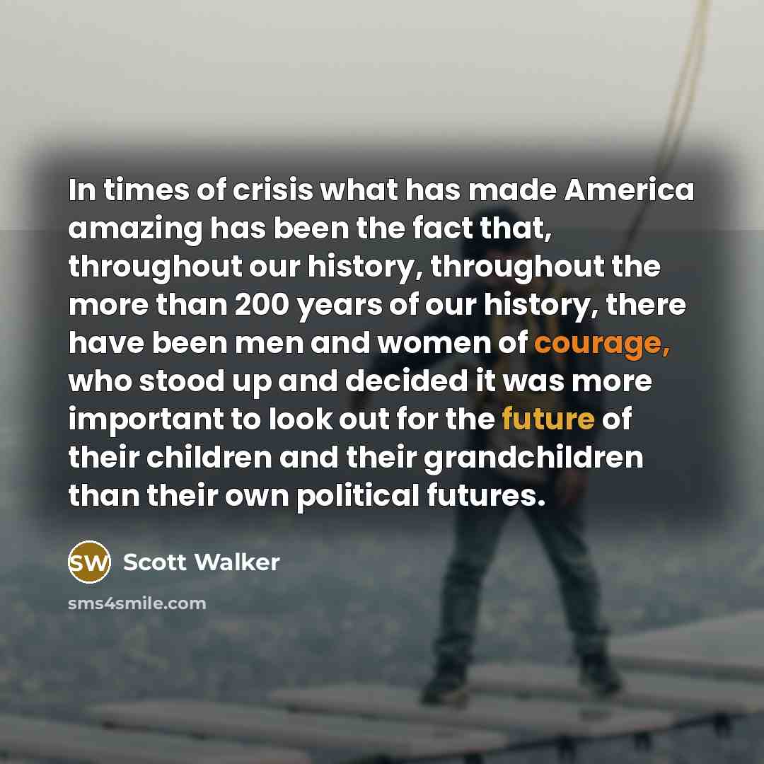 “In times of crisis what has made America amazing has…” quote by Scott Walker