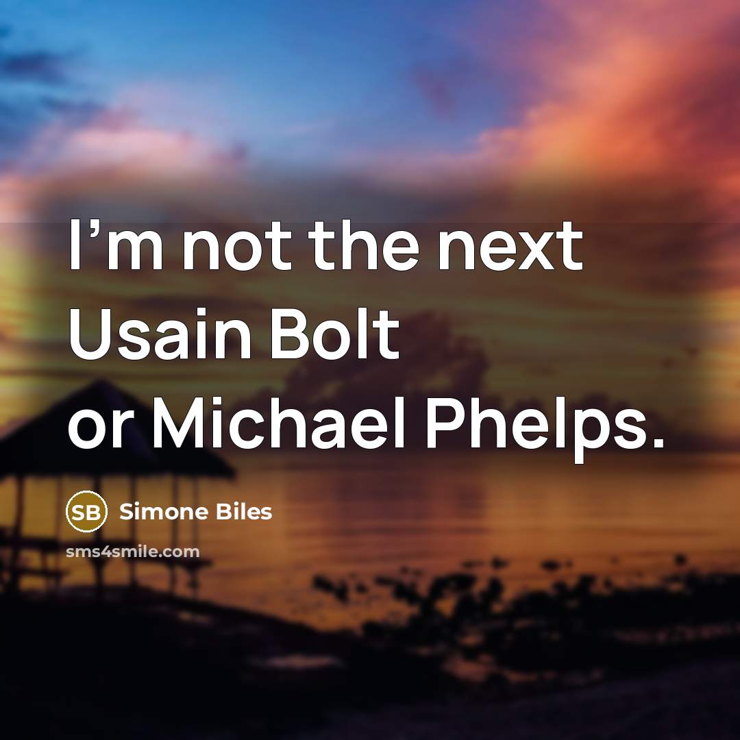 “I'm not the next Usain Bolt or Michael Phelps.…” quote by Simone Biles