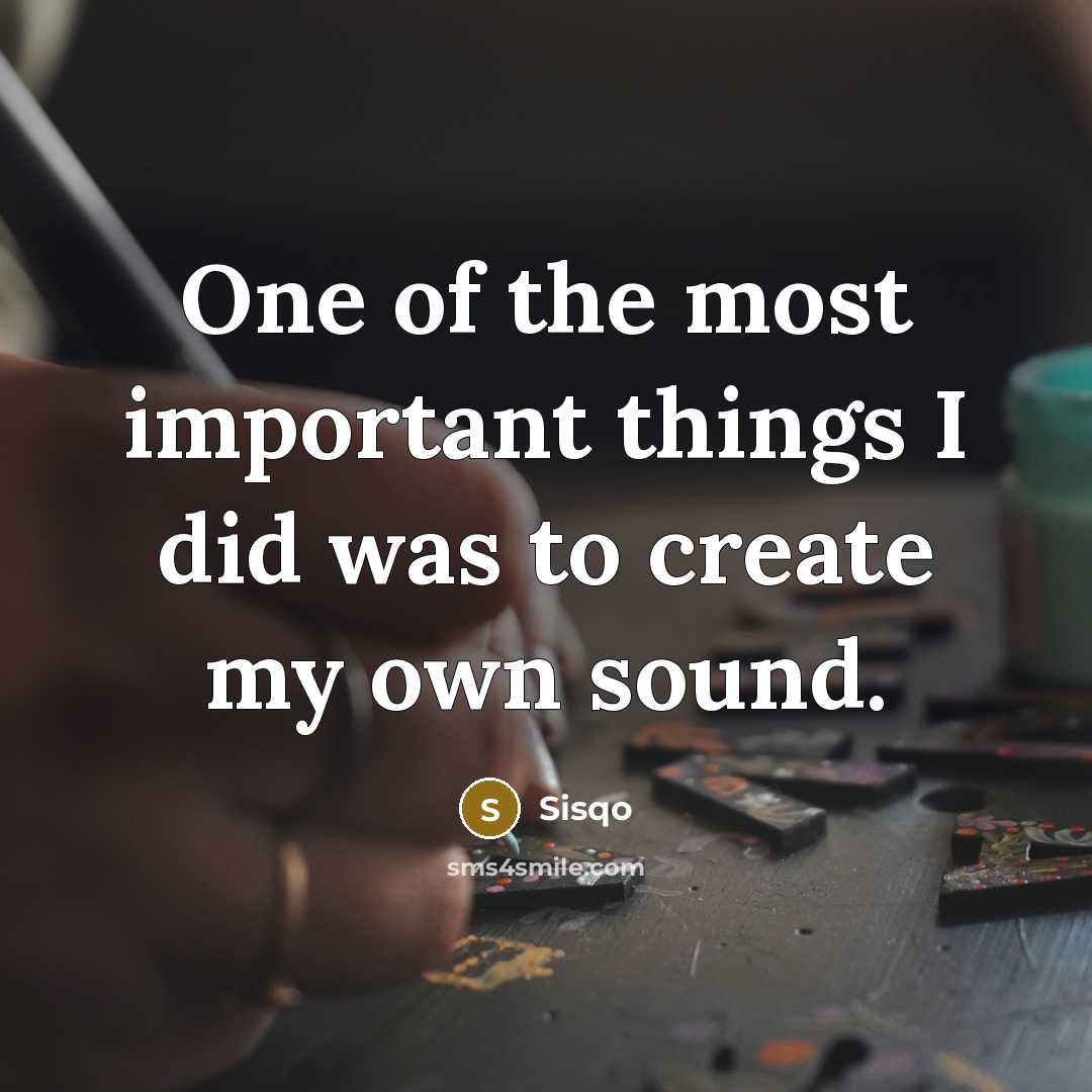 “One of the most important things I did was to…” quote by Sisqo
