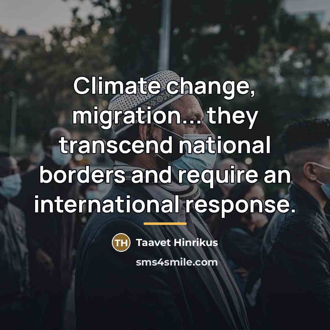“Climate change, migration... they transcend national borders and require an…” quote by Taavet Hinrikus
