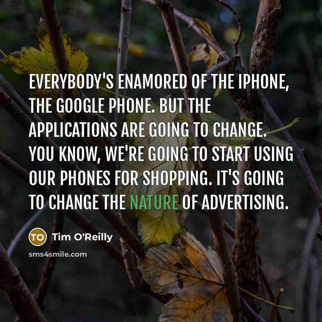 “Everybody's enamored of the iPhone, the Google phone. But the…” quote by Tim O'Reilly
