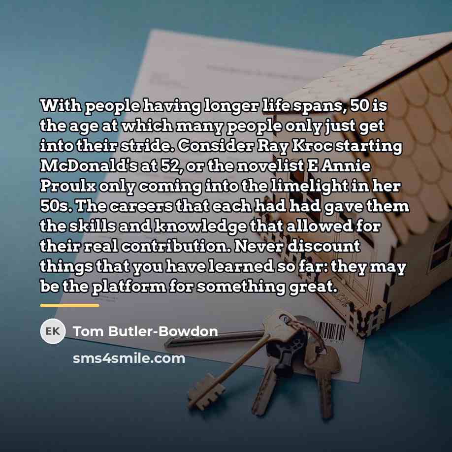 “With people having longer life spans, 50 is the age…” quote by Tom Butler-Bowdon