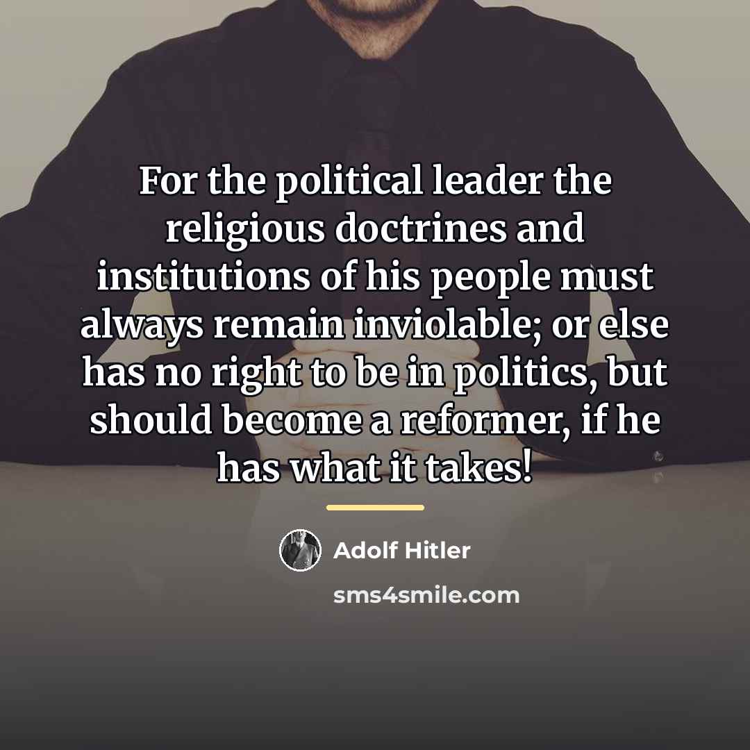 “For the political leader the religious doctrines and institutions of…” quote by Adolf Hitler