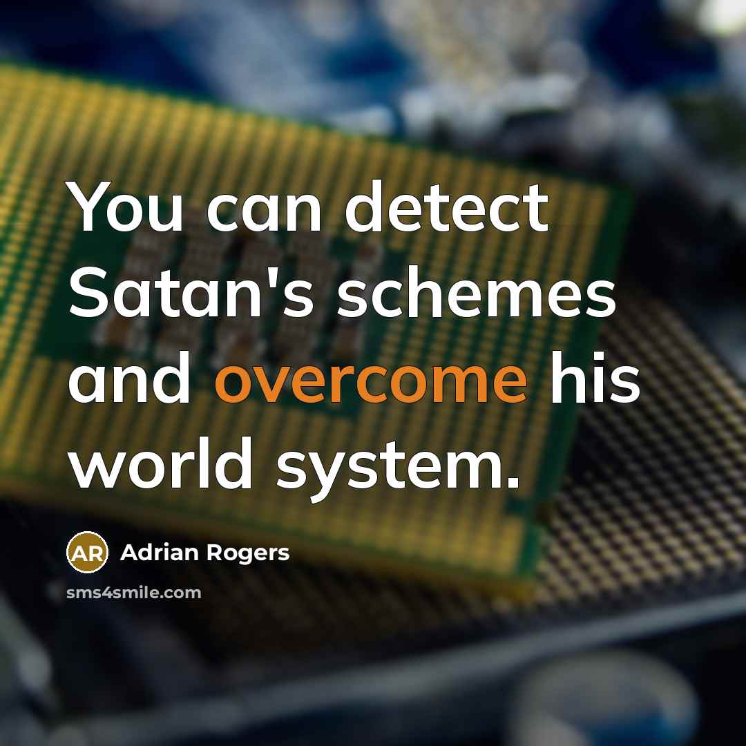 “You can detect Satan's schemes and overcome his world system.…” quote by Adrian Rogers