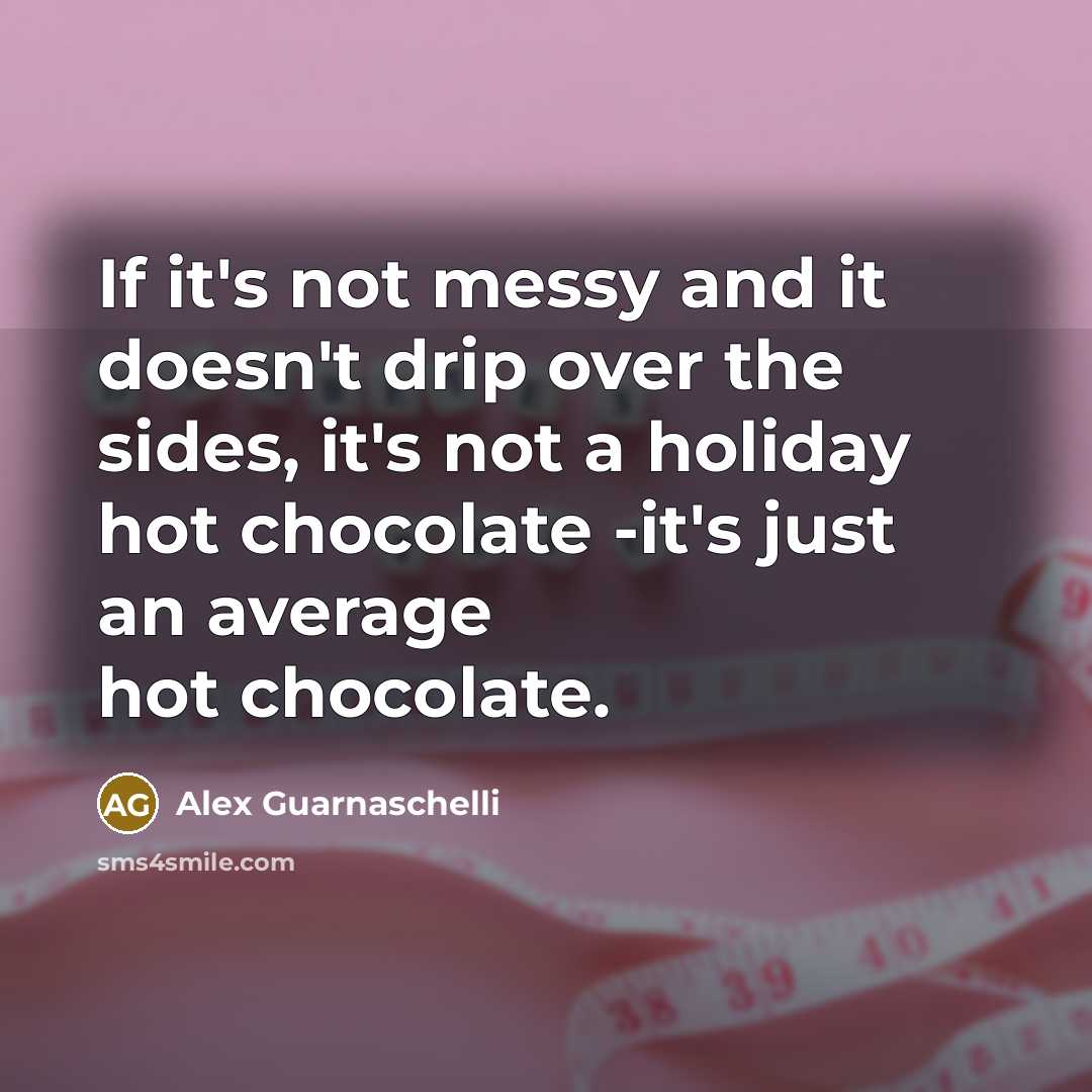 “If it's not messy and it doesn't drip over the…” quote by Alex Guarnaschelli