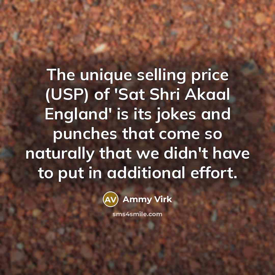 “The unique selling price (USP) of 'Sat Shri Akaal England'…” quote by Ammy Virk