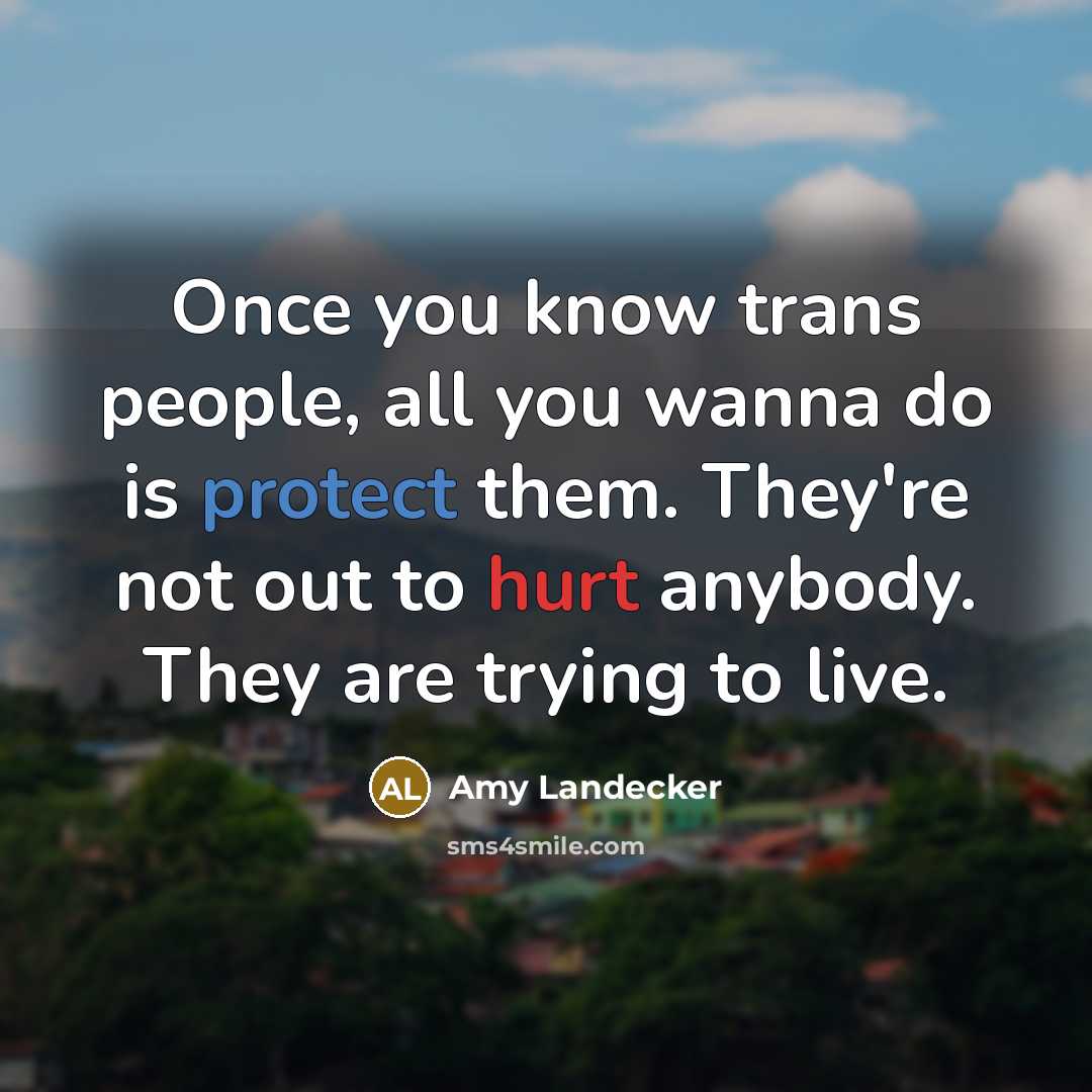 “Once you know trans people, all you wanna do is…” quote by Amy Landecker