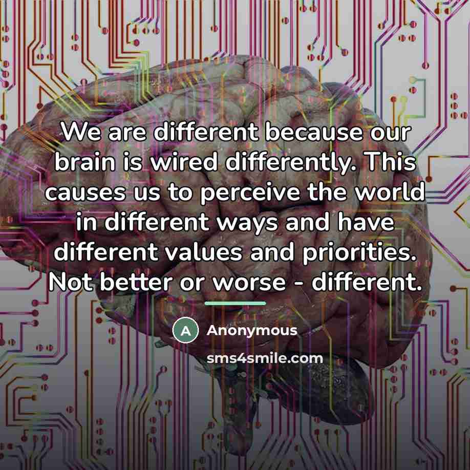 “We are different because our brain is wired differently. This…” quote by Anonymous