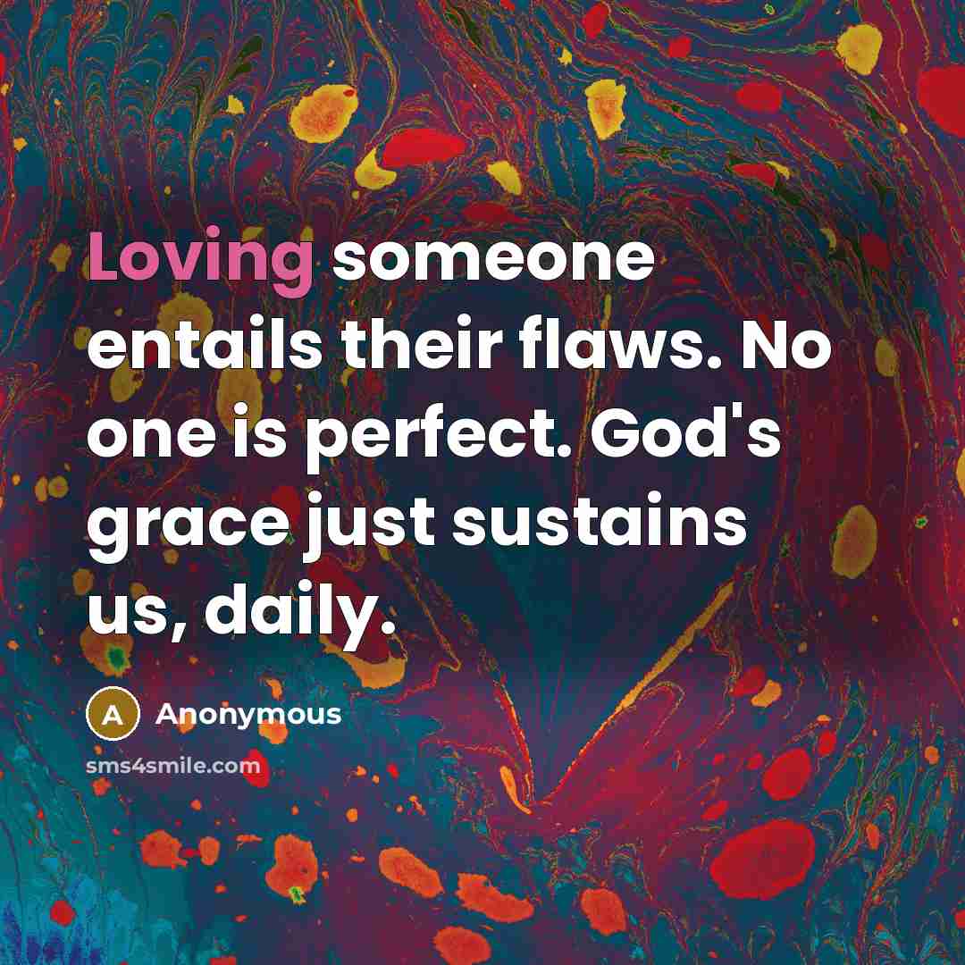 “Loving someone entails their flaws. No one is perfect. God's…” quote by Anonymous