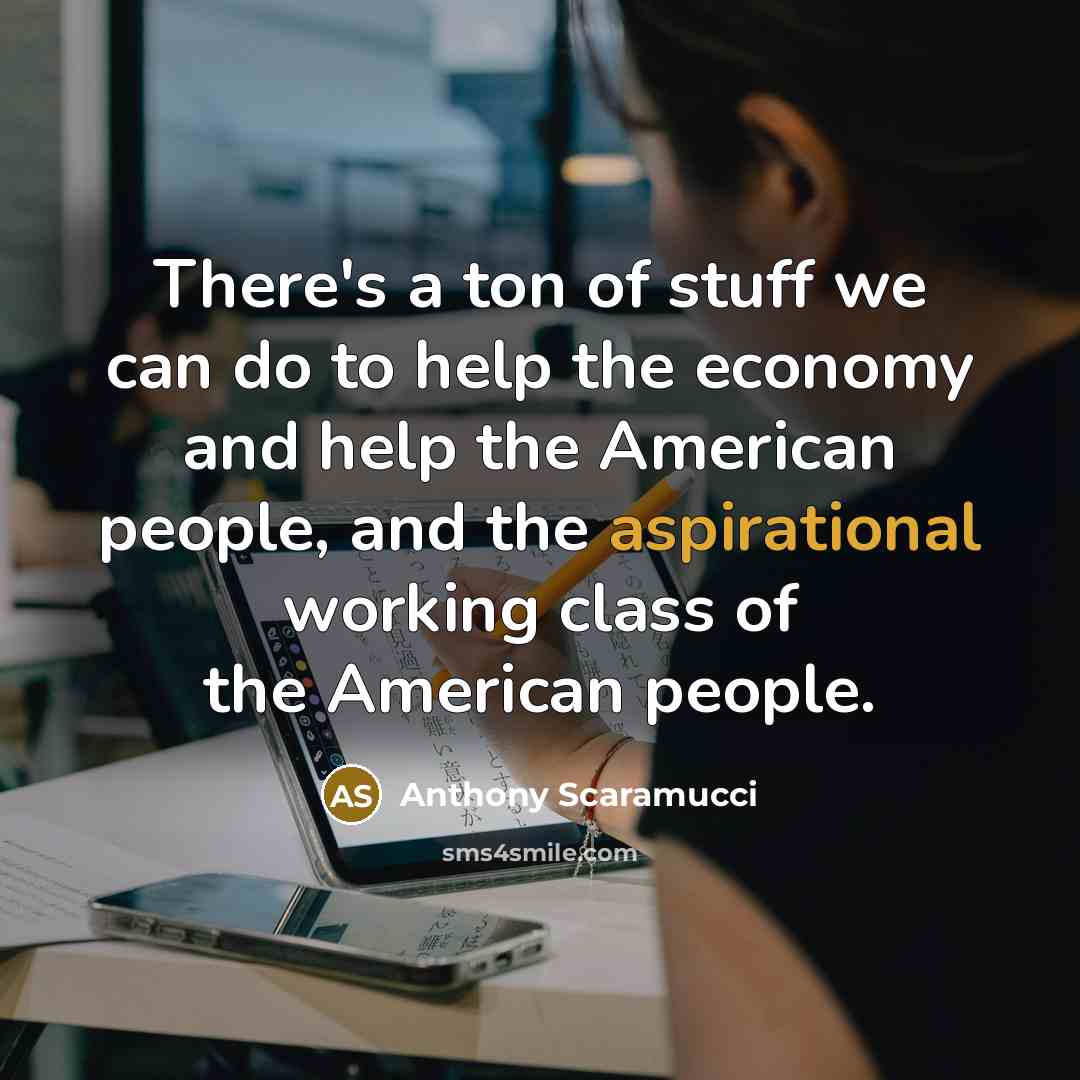“There's a ton of stuff we can do to help…” quote by Anthony Scaramucci