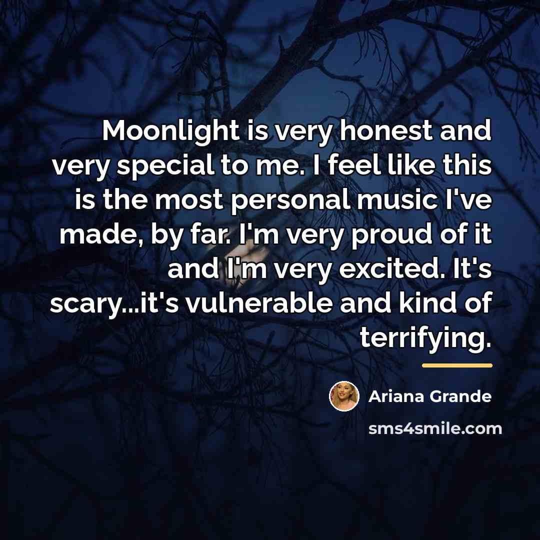 “Moonlight is very honest and very special to me. I…” quote by Ariana Grande