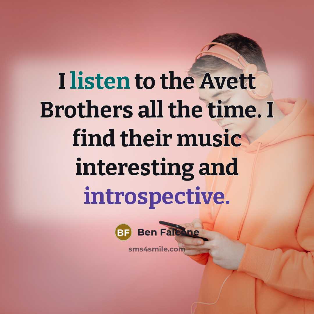 “I listen to the Avett Brothers all the time. I…” quote by Ben Falcone