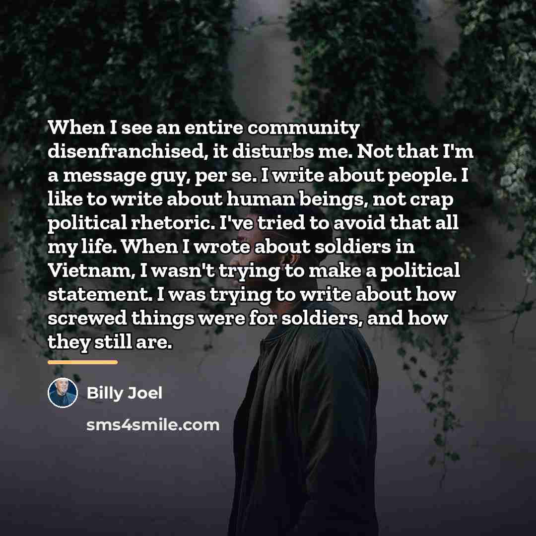 “When I see an entire community disenfranchised, it disturbs me.…” quote by Billy Joel