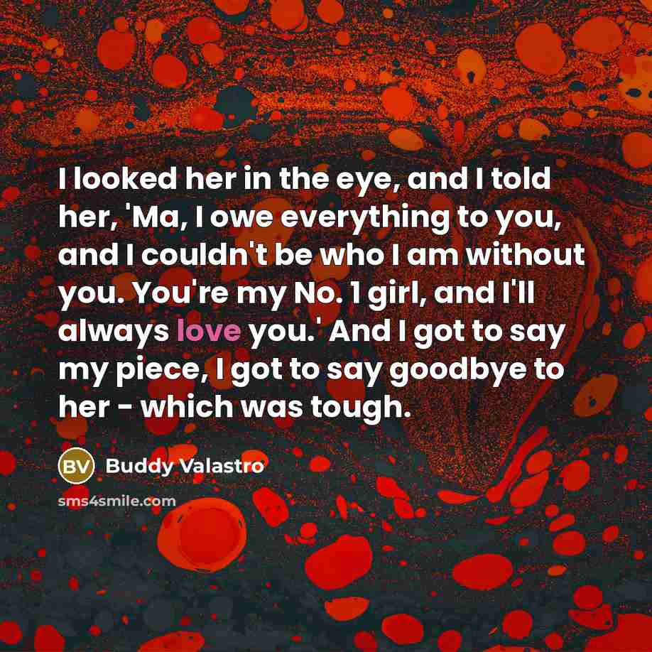 “I looked her in the eye, and I told her,…” quote by Buddy Valastro