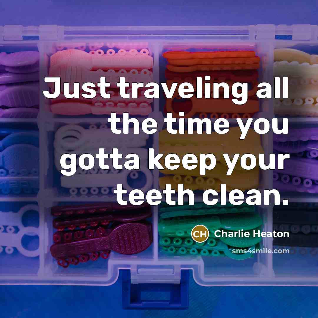 “Just traveling all the time you gotta keep your teeth…” quote by Charlie Heaton