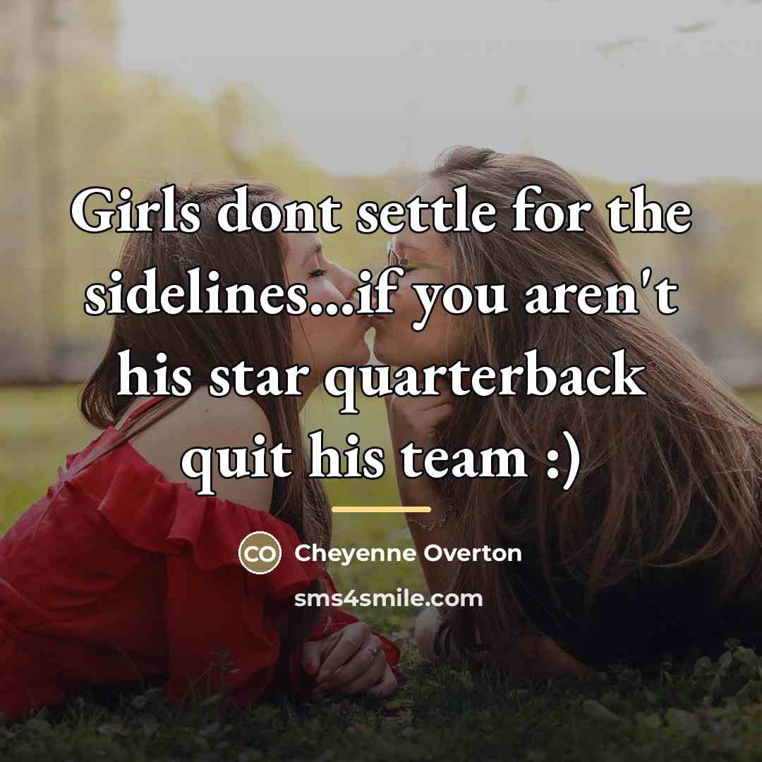 “Girls dont settle for the sidelines...if you aren't his star…” quote by Cheyenne Overton