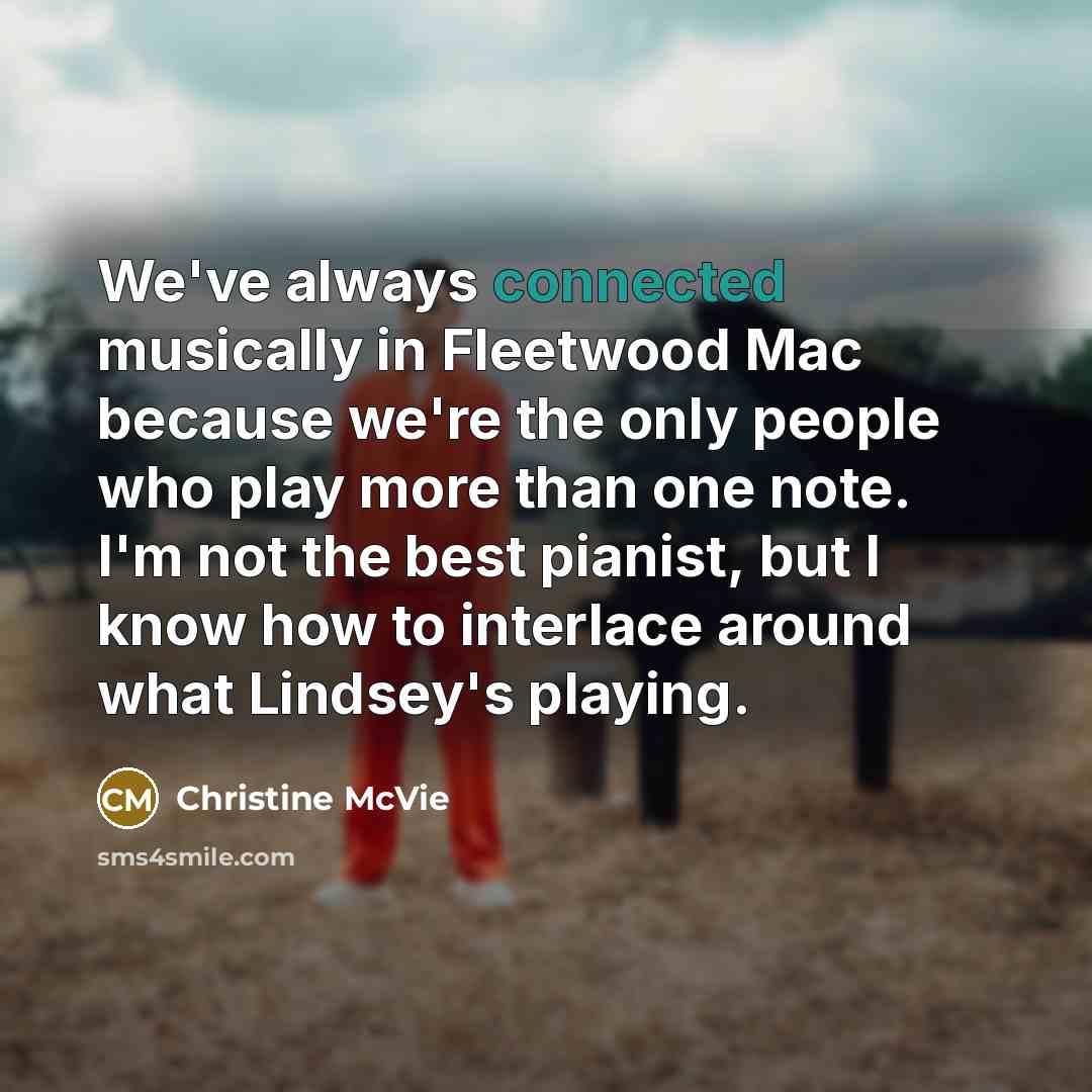 “We've always connected musically in Fleetwood Mac because we're the…” quote by Christine McVie