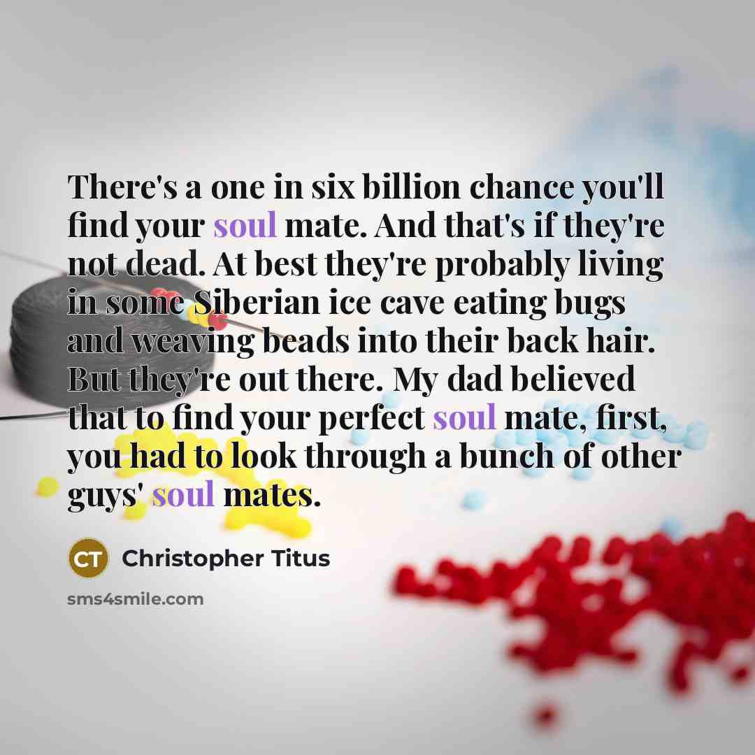 “There's a one in six billion chance you'll find your…” quote by Christopher Titus
