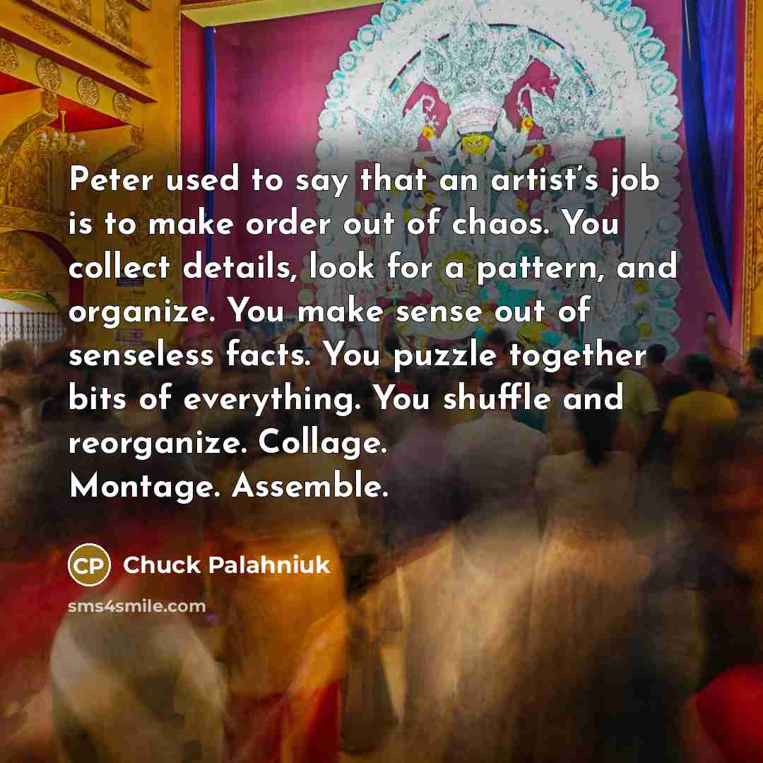 “Peter used to say that an artist’s job is to…” quote by Chuck Palahniuk