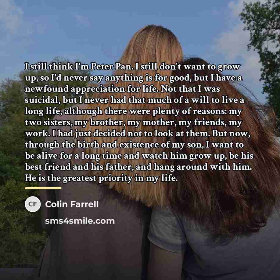 “I still think I'm Peter Pan. I still don't want…” quote by Colin Farrell