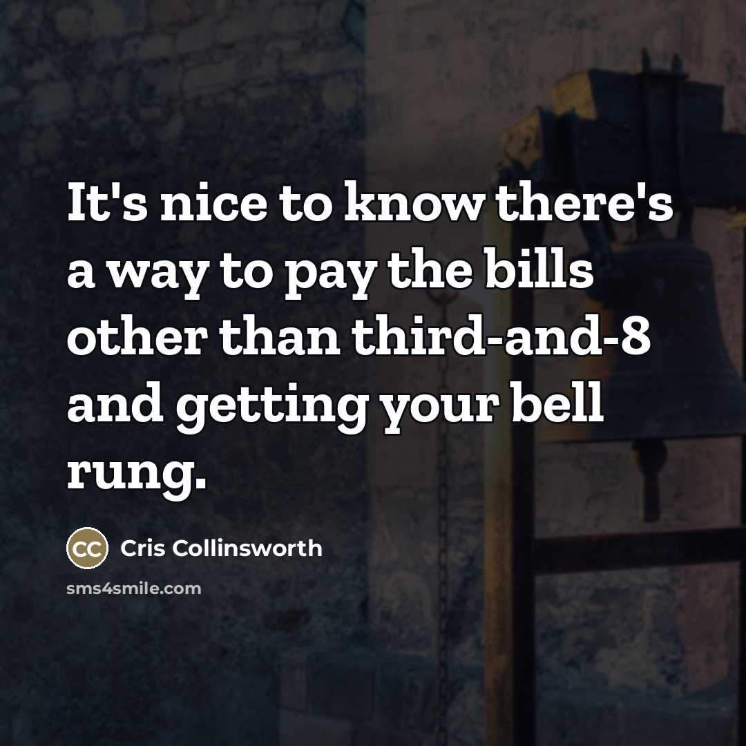 “It's nice to know there's a way to pay the…” quote by Cris Collinsworth