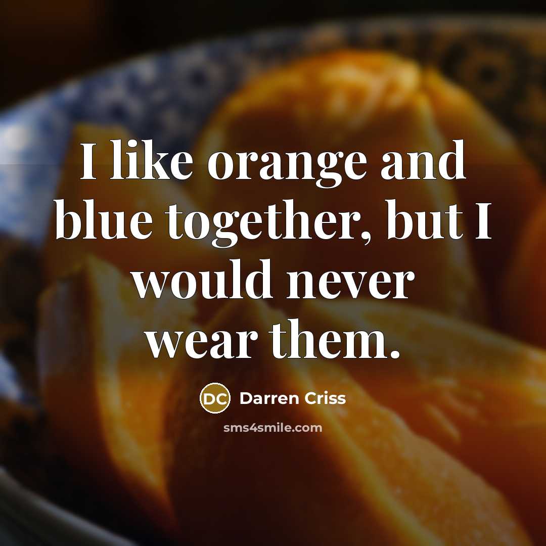 “I like orange and blue together, but I would never…” quote by Darren Criss