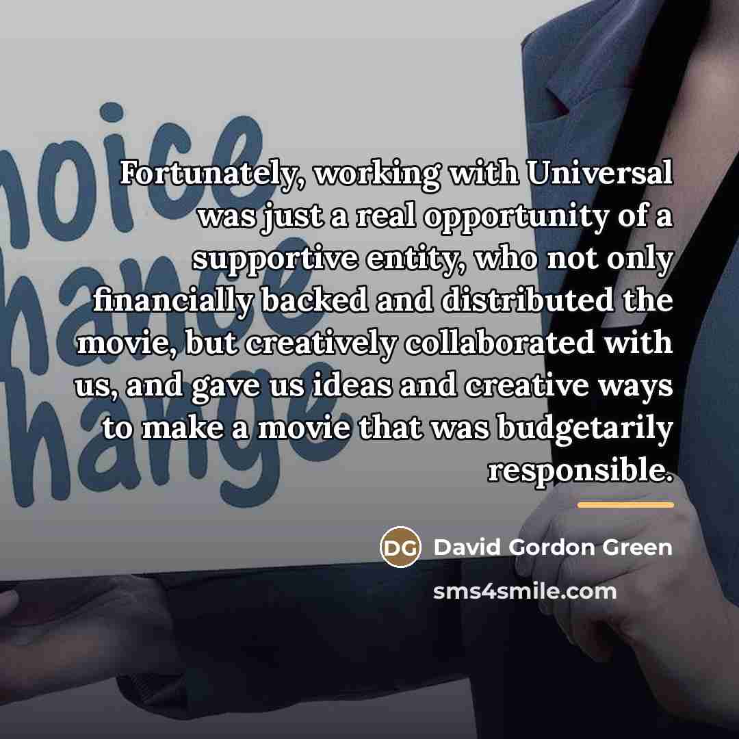 “Fortunately, working with Universal was just a real opportunity of…” quote by David Gordon Green