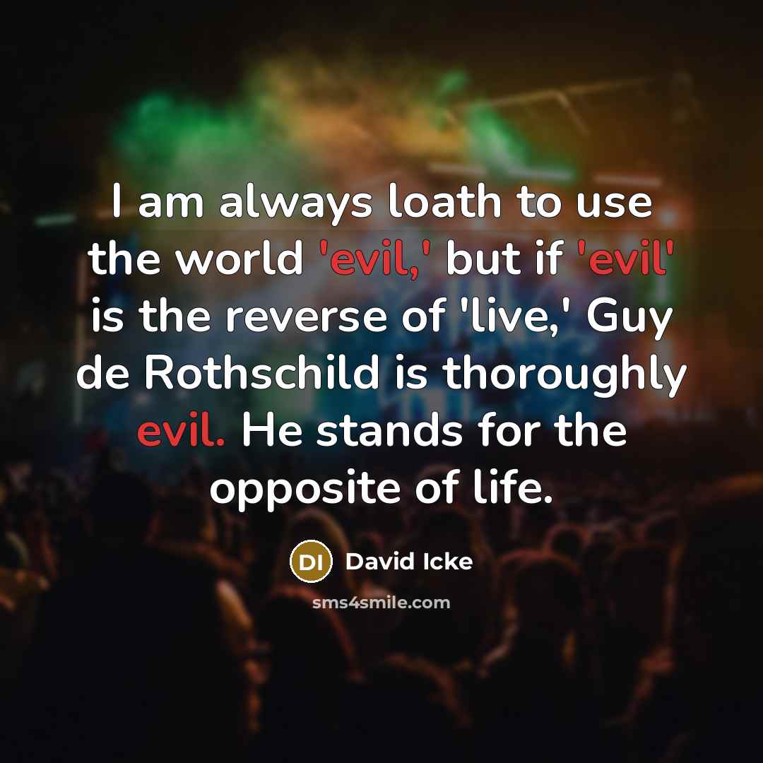 “I am always loath to use the world 'evil,' but…” quote by David Icke