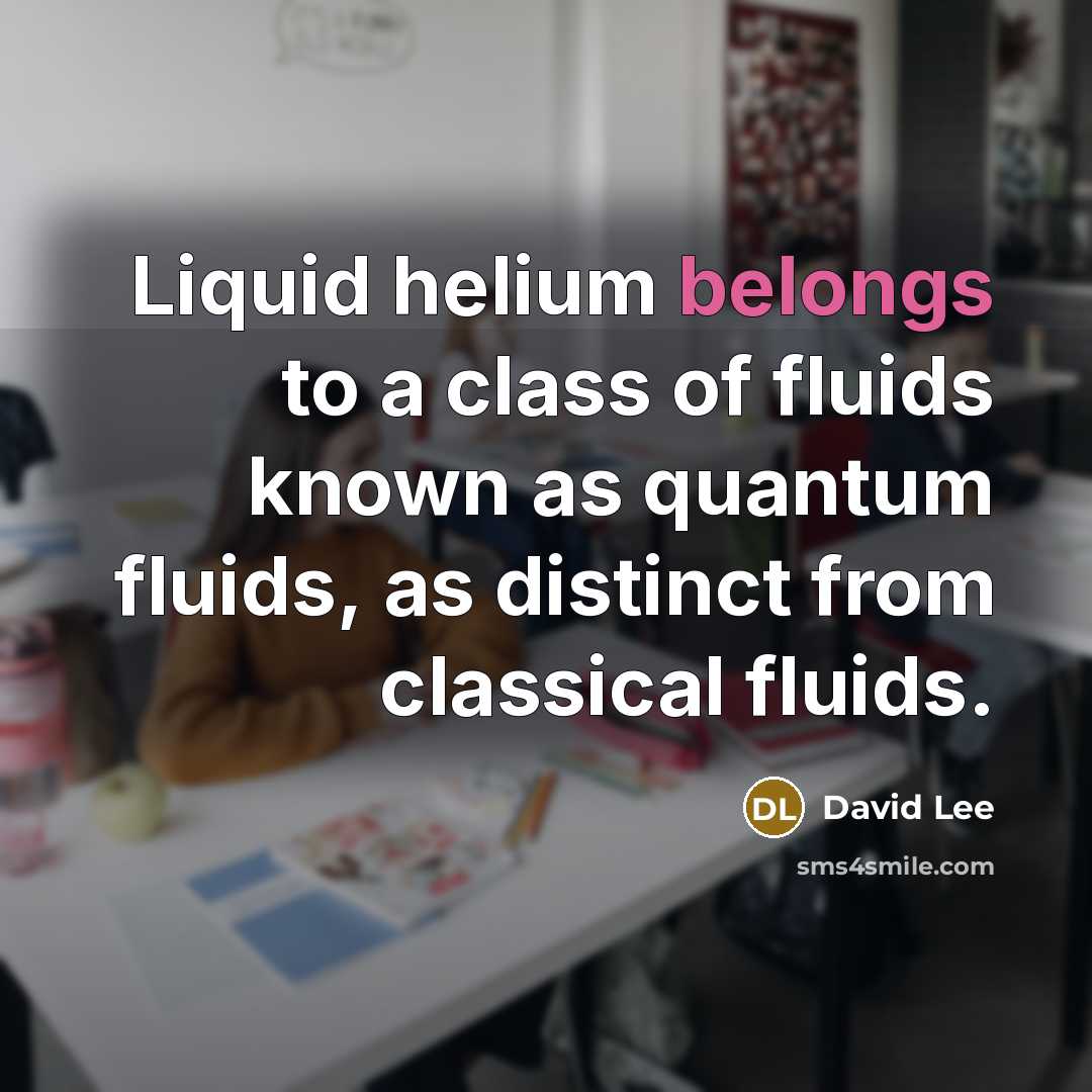 “Liquid helium belongs to a class of fluids known as…” quote by David Lee