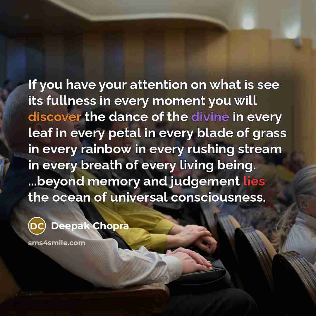 “If you have your attention on what is see its…” quote by Deepak Chopra