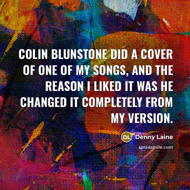 “Colin Blunstone did a cover of one of my songs,…” quote by Denny Laine