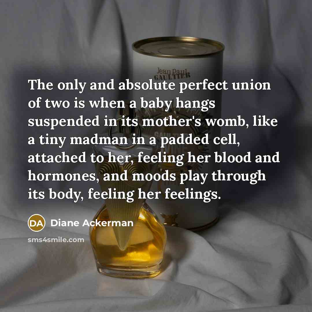 “The only and absolute perfect union of two is when…” quote by Diane Ackerman