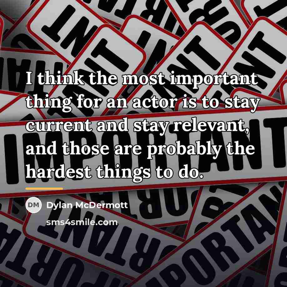 “I think the most important thing for an actor is…” quote by Dylan McDermott