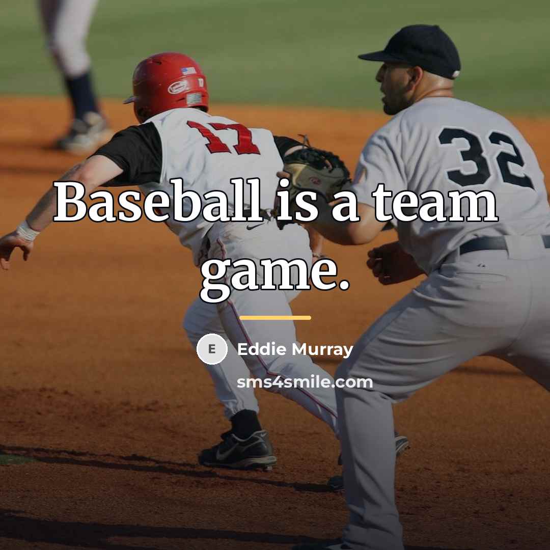 “Baseball is a team game.…” quote by Eddie Murray