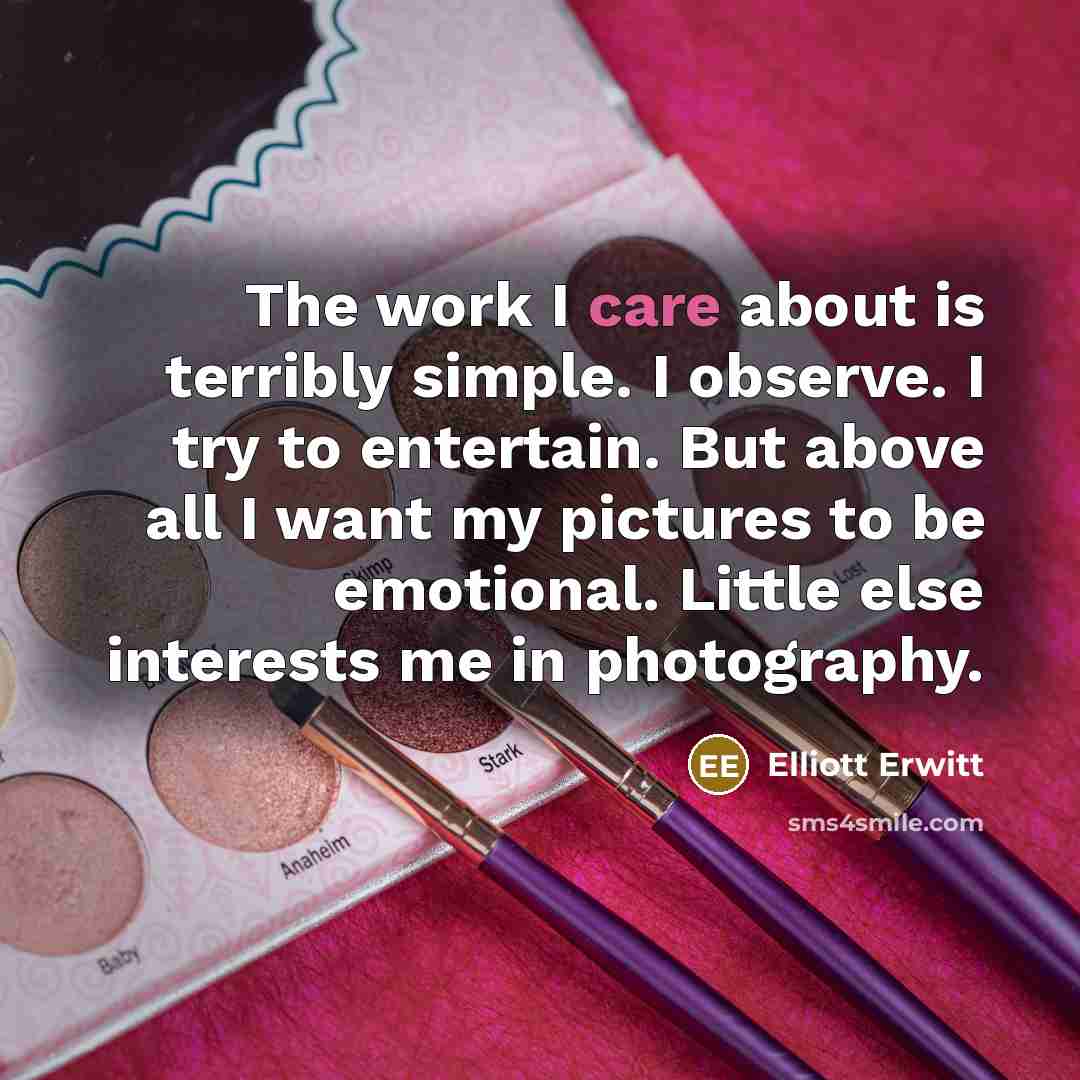 “The work I care about is terribly simple. I observe.…” quote by Elliott Erwitt