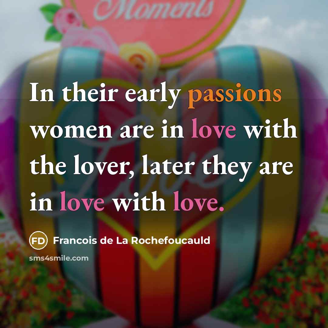 “In their early passions women are in love with the…” quote by Francois de La Rochefoucauld