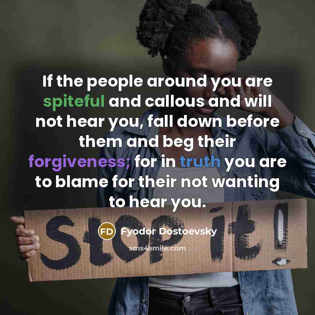 “If the people around you are spiteful and callous and…” quote by Fyodor Dostoevsky