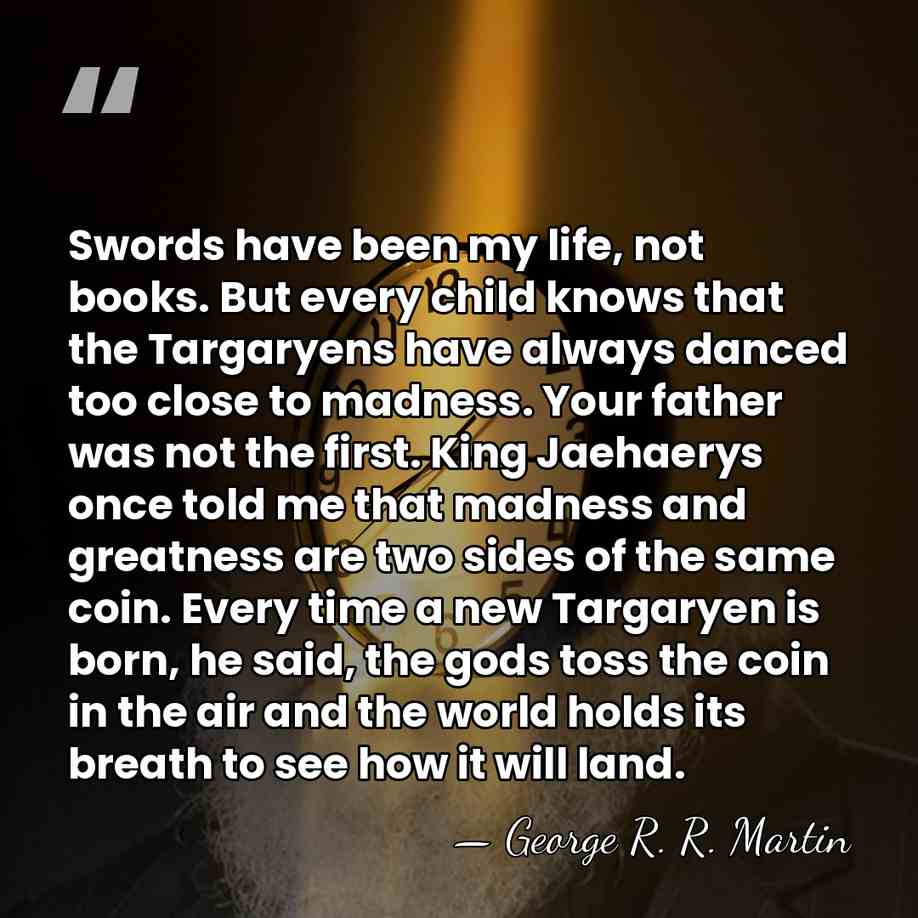 Swords have been my life, not books. But every child knows that&hellip; - George R. R. Martin