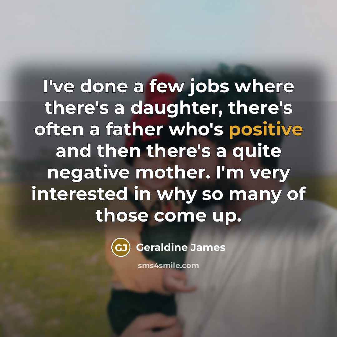 “I've done a few jobs where there's a daughter, there's…” quote by Geraldine James
