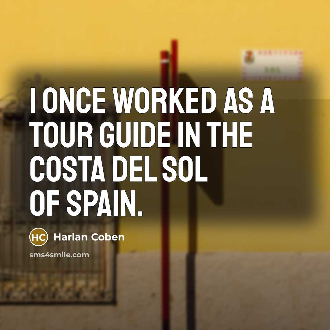 “I once worked as a tour guide in the Costa…” quote by Harlan Coben