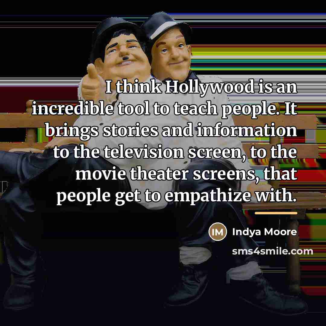 “I think Hollywood is an incredible tool to teach people.…” quote by Indya Moore