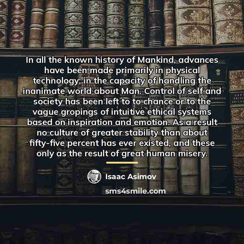 “In all the known history of Mankind, advances have been…” quote by Isaac Asimov