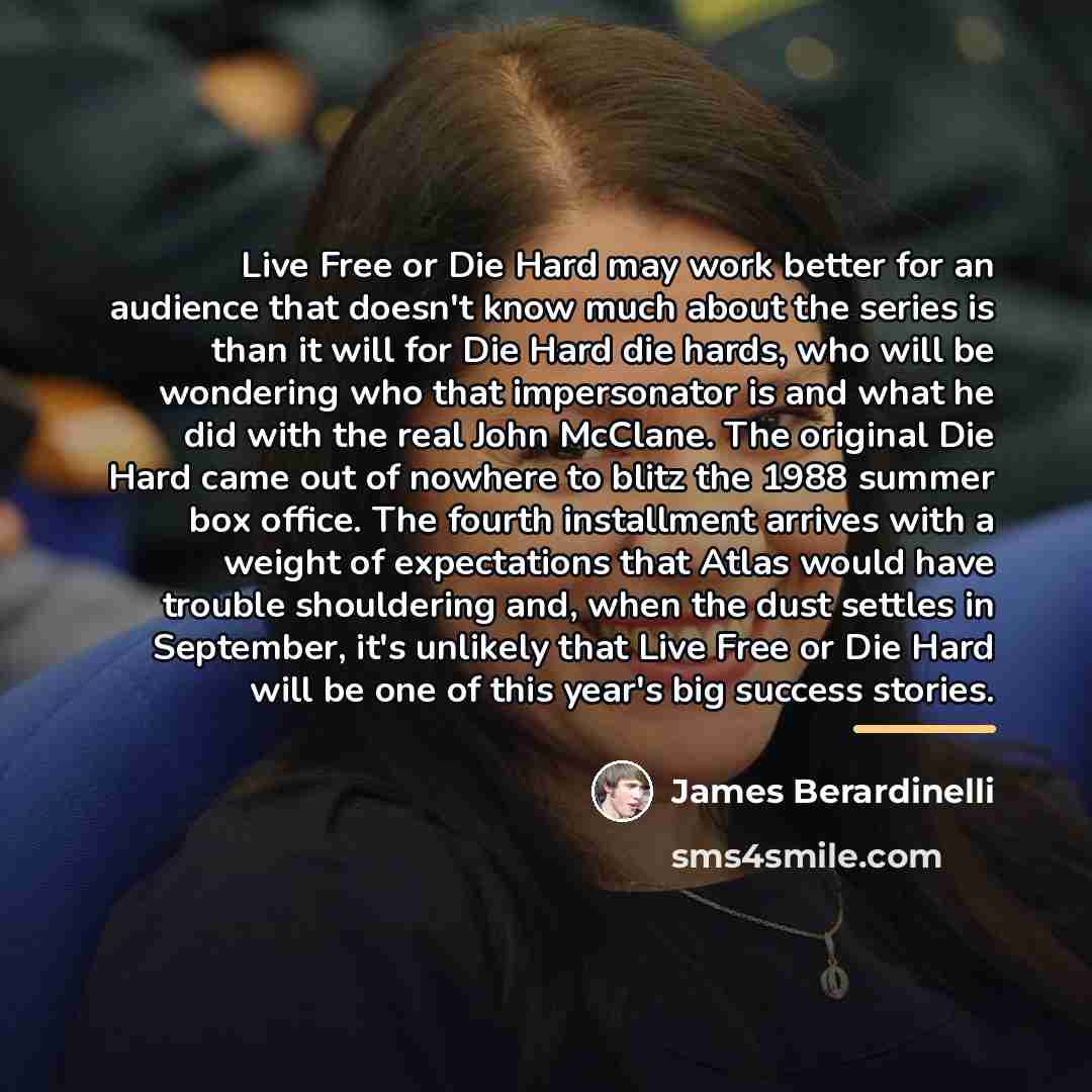“Live Free or Die Hard may work better for an…” quote by James Berardinelli