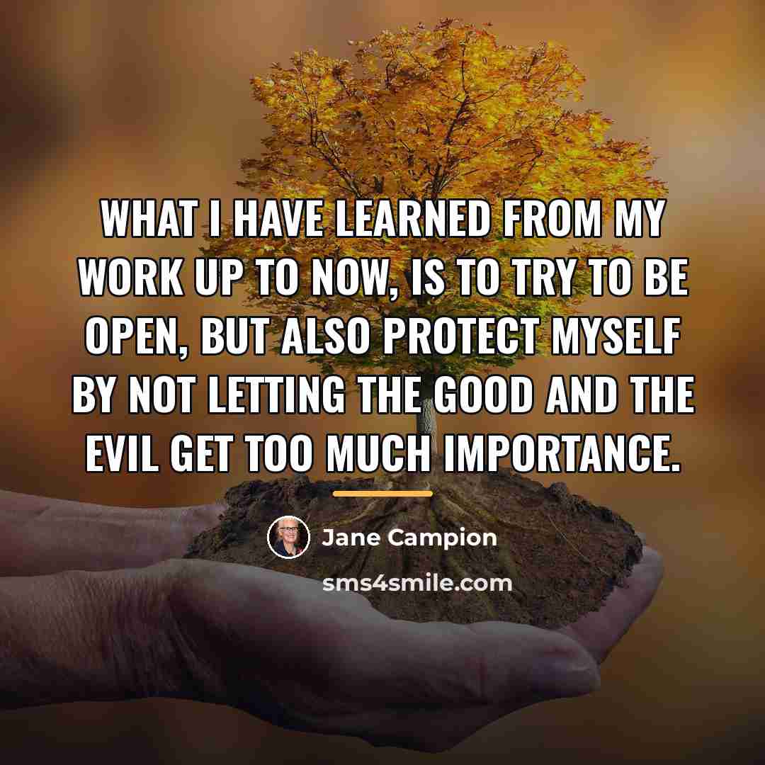 “What I have learned from my work up to now,…” quote by Jane Campion
