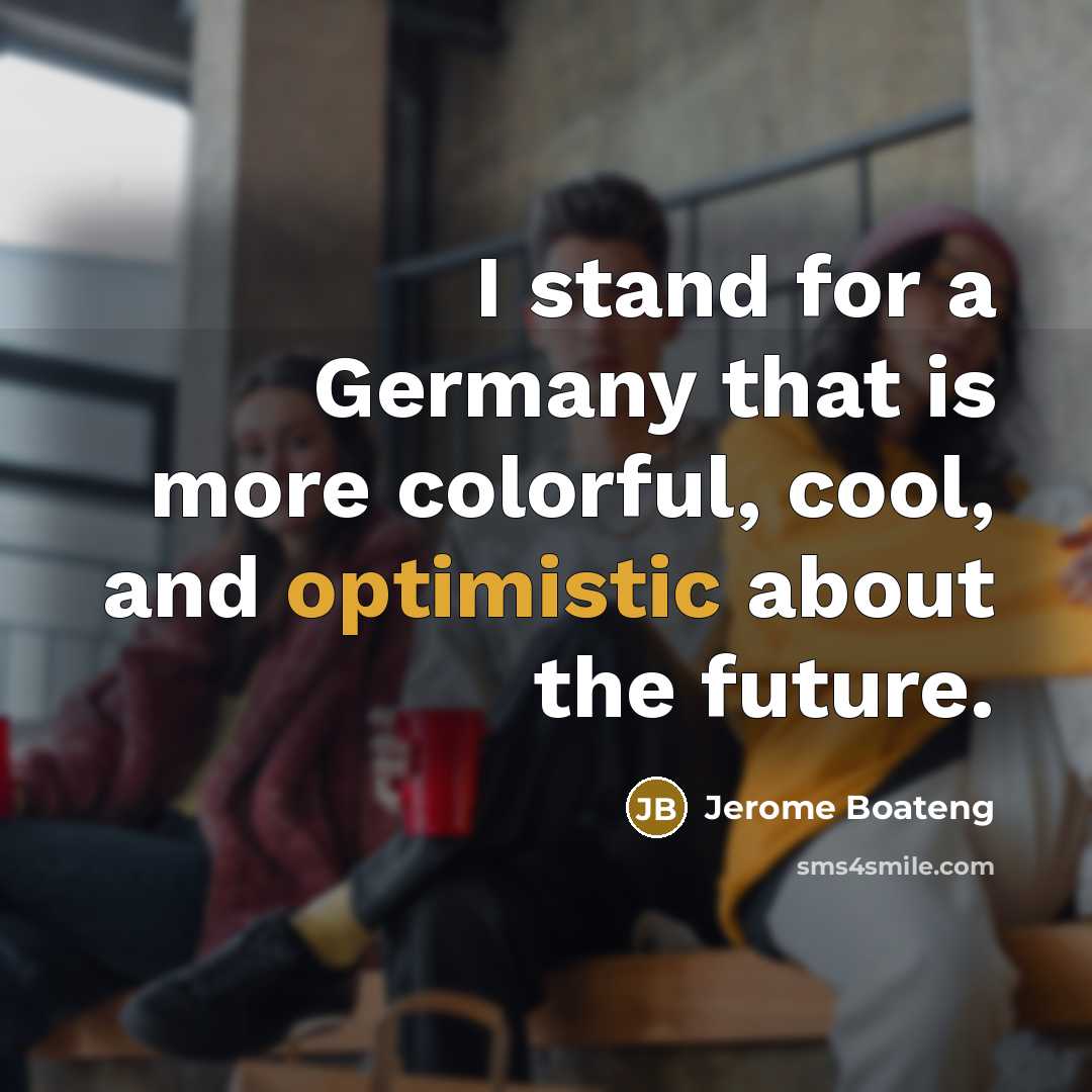 “I stand for a Germany that is more colorful, cool,…” quote by Jerome Boateng