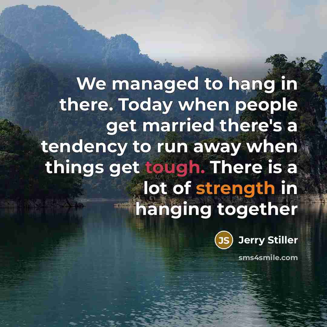 “We managed to hang in there. Today when people get…” quote by Jerry Stiller