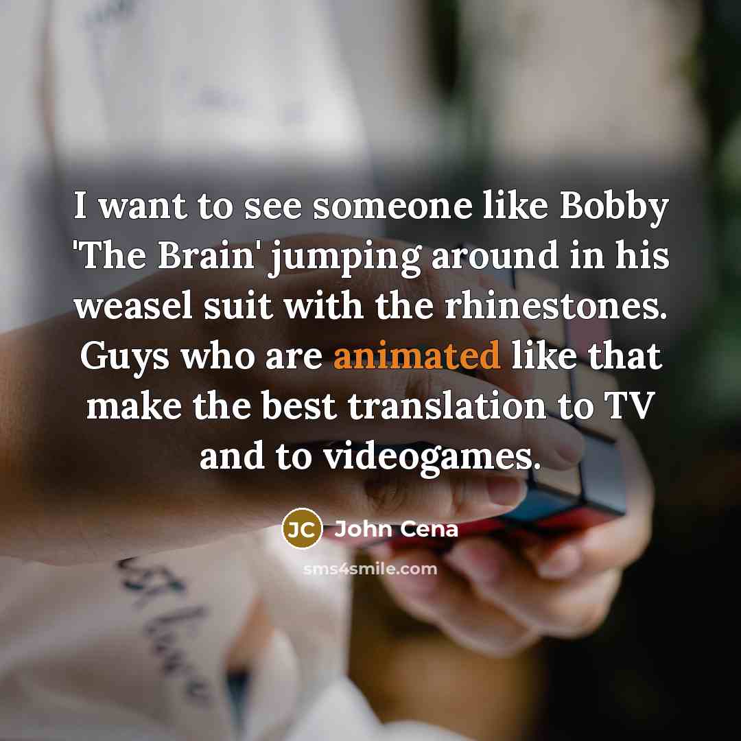 “I want to see someone like Bobby 'The Brain' jumping…” quote by John Cena