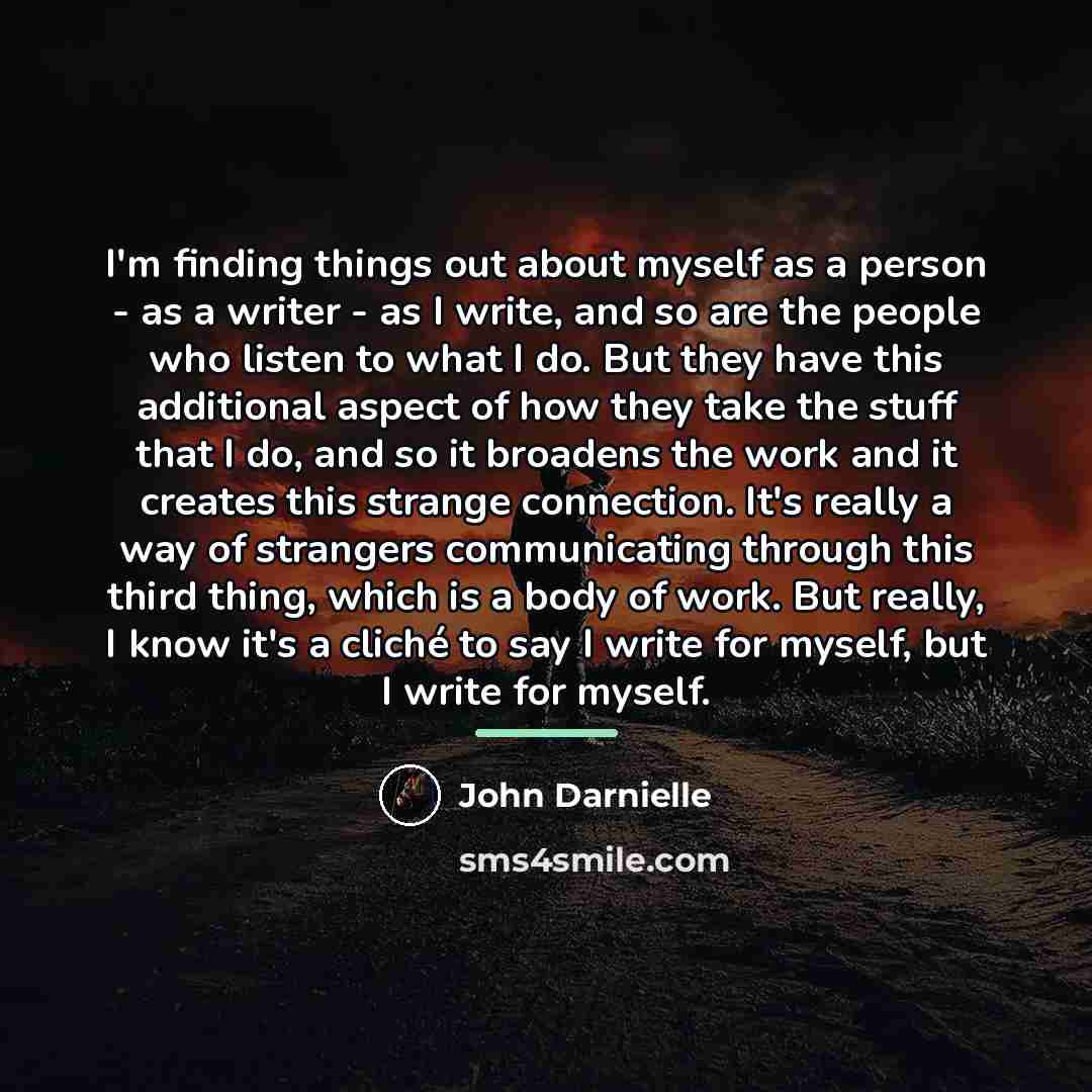 “I'm finding things out about myself as a person -…” quote by John Darnielle