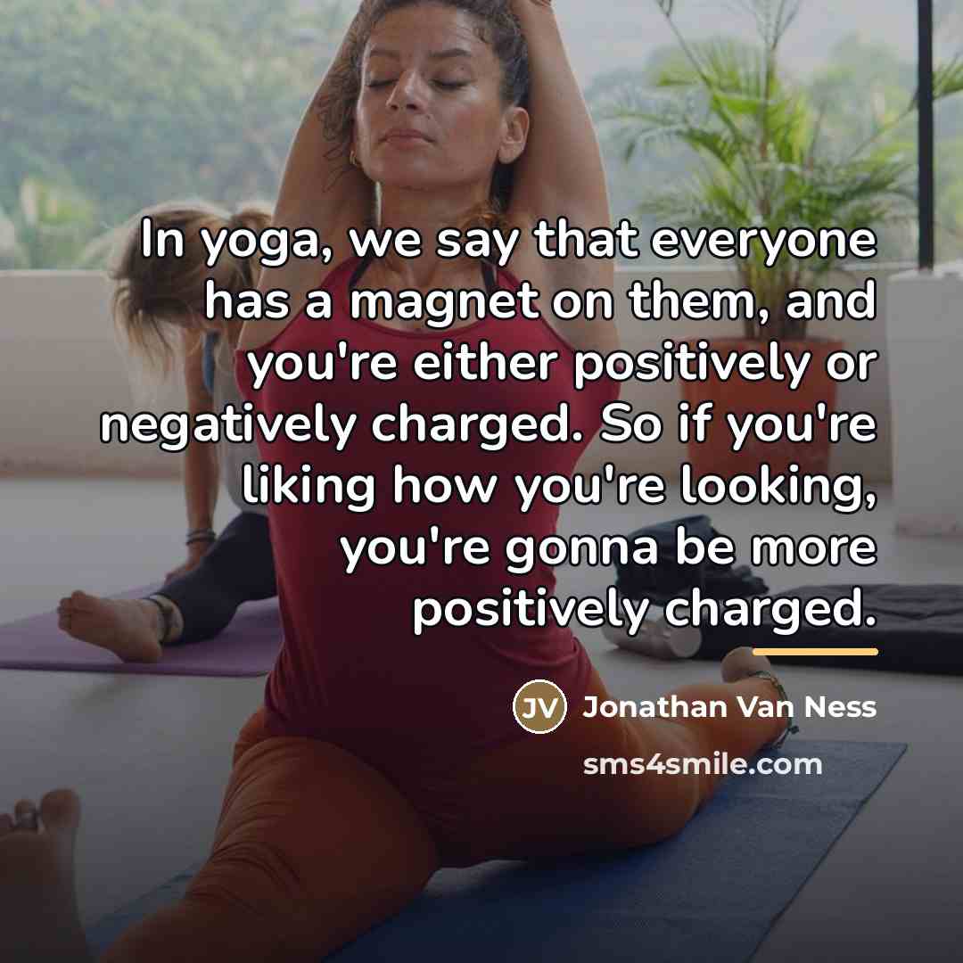 “In yoga, we say that everyone has a magnet on…” quote by Jonathan Van Ness