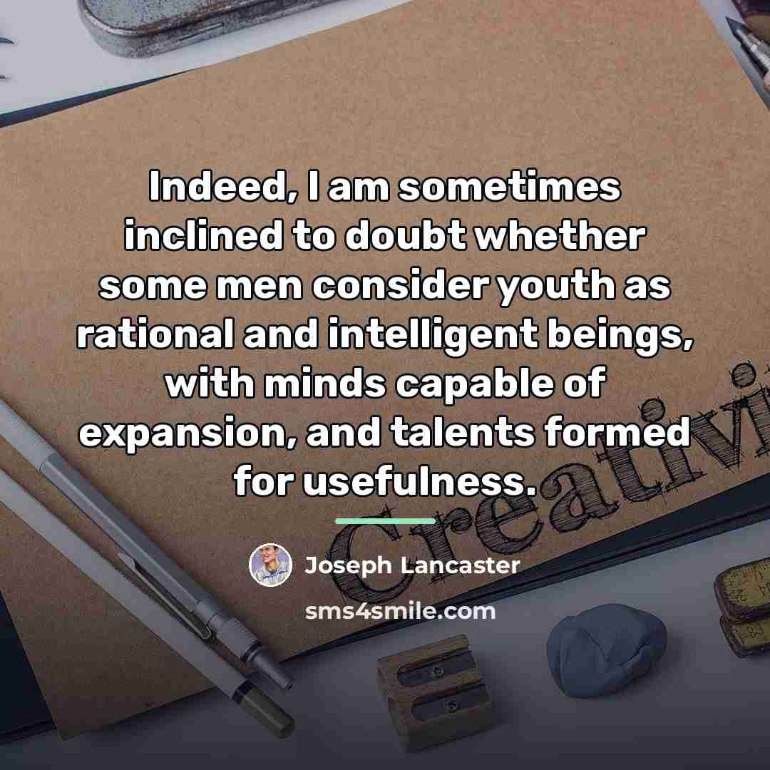 “Indeed, I am sometimes inclined to doubt whether some men…” quote by Joseph Lancaster